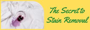 The Secret to Stain Removal